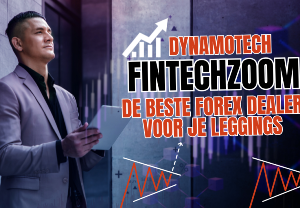 Fintechzoom: De Beste Forex Dealer Voor Je Leggings